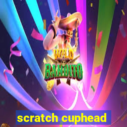 scratch cuphead